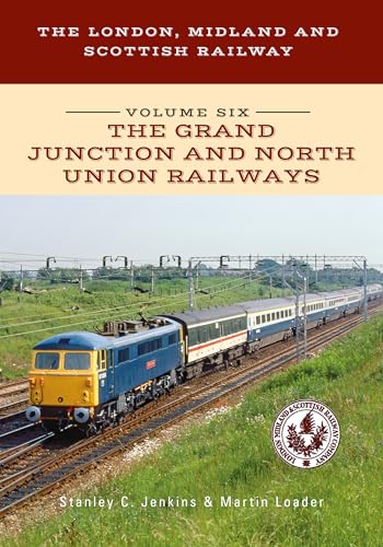 Beispielbild fr The London, Midlands and Scottish Railway. Volume 6 The Grand Junction and North Union Railways zum Verkauf von Blackwell's
