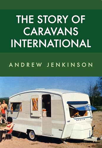 9781445668642: The Story of Caravans International