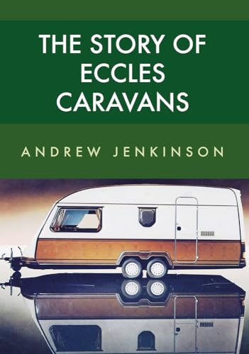 Stock image for The Story of Eccles Caravans for sale by WeBuyBooks