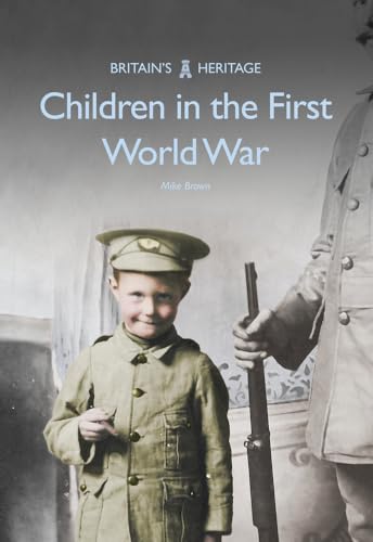 Beispielbild fr Children in the First World War (Britain's Heritage) zum Verkauf von WorldofBooks