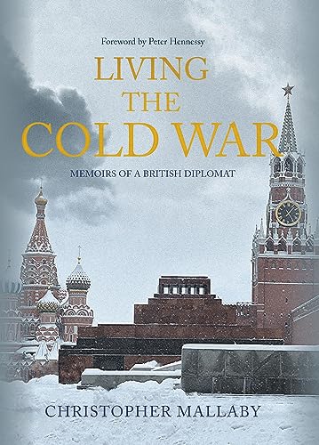 Imagen de archivo de Living the Cold War: Memoirs of a British Diplomat a la venta por AwesomeBooks