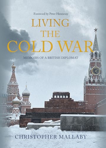 Stock image for Living the Cold War: Memoirs of a British Diplomat for sale by AwesomeBooks