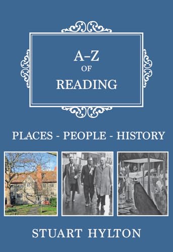 9781445670362: A-Z of Reading: Places-People-History