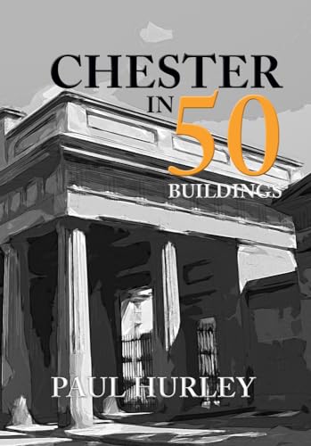 Beispielbild fr Chester in 50 Buildings zum Verkauf von Blackwell's