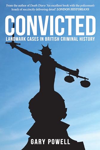 Stock image for Convicted: Landmark Cases in British Criminal His for sale by Russell Books