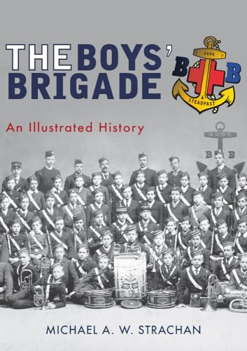 Stock image for The Boys' Brigade: An Illustrated History for sale by Hippo Books