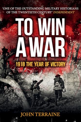 Stock image for To Win a War: 1918 The Year of Victory for sale by Hippo Books