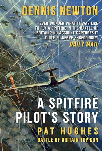 Beispielbild fr A Spitfire Pilot's Story: Pat Hughes: Battle of Britain Top Gun zum Verkauf von AwesomeBooks