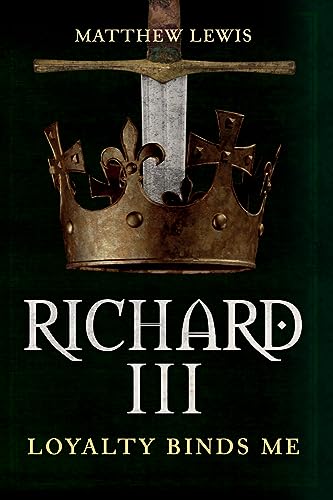 Beispielbild fr Richard III: Loyalty Binds Me zum Verkauf von WorldofBooks