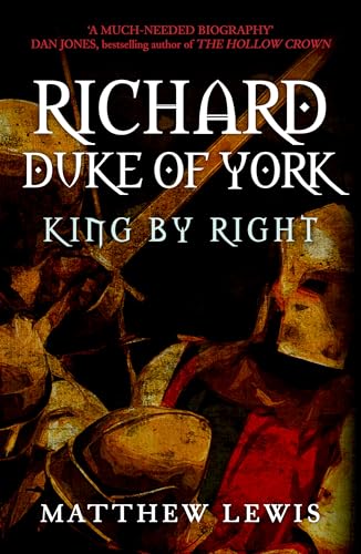 Beispielbild fr Richard, Duke of York: King by Right zum Verkauf von WorldofBooks