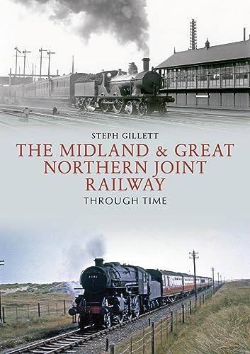9781445672489: The Midland & Great Northern Joint Railway Through Time