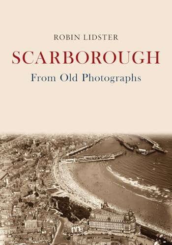 Stock image for Scarborough From Old Photographs for sale by WorldofBooks