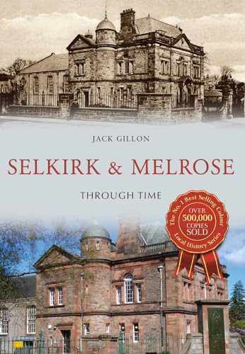 Beispielbild fr Selkirk and Melrose Through Time zum Verkauf von Blackwell's