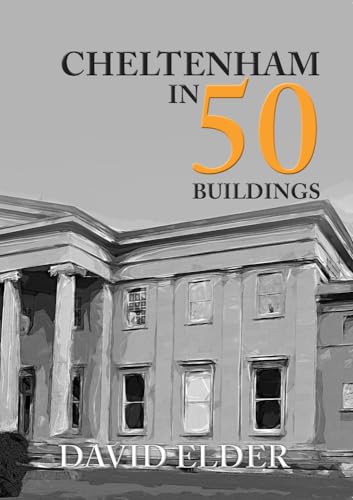 Stock image for Cheltenham in 50 Buildings for sale by Blackwell's