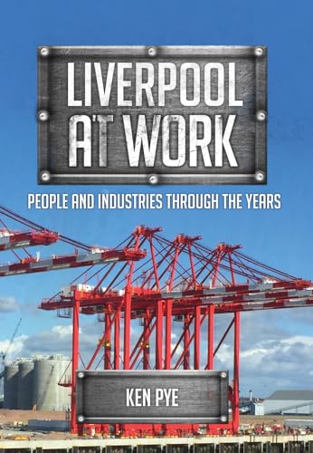Beispielbild fr Liverpool at Work: People and Industries Through the Years zum Verkauf von WorldofBooks