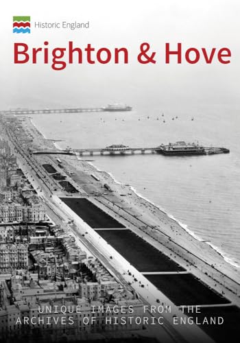 Stock image for Historic England: Brighton & Hove: Unique Images from the Archives of Historic England for sale by WorldofBooks