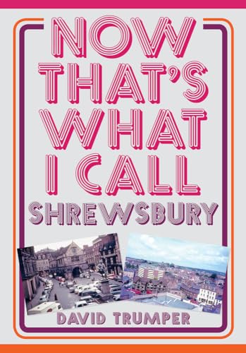 Stock image for Now That's What I Call Shrewsbury for sale by WorldofBooks