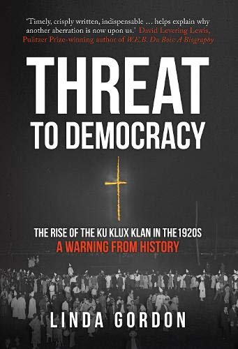 9781445674766: Threat to Democracy: The Rise of the Ku Klux Klan in the 1920s: A Warning from History