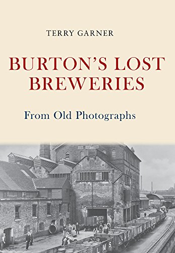 Stock image for Burton's Lost Breweries from Old Photographs for sale by Blackwell's