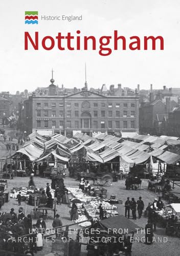Imagen de archivo de Historic England: Nottingham: Unique Images from the Archives of Historic England a la venta por WeBuyBooks