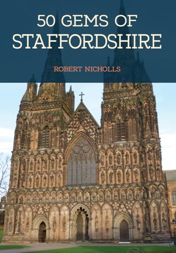 Beispielbild fr 50 Gems of Staffordshire: The History & Heritage of the Most Iconic Places zum Verkauf von AwesomeBooks