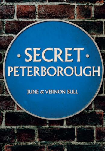 9781445676685: Secret Peterborough