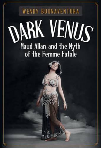 Stock image for Dark Venus: Maud Allan and the Myth of the Femme Fatale for sale by WorldofBooks