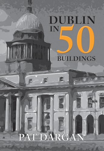 Stock image for Dublin in 50 Buildings for sale by Blackwell's