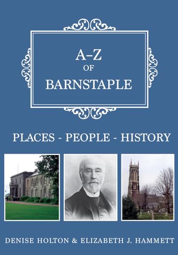 9781445677750: A-z of Barnstaple: Places-people-history