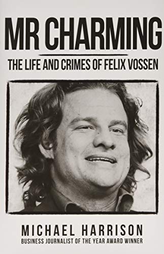 Beispielbild fr Mr Charming: The Life and Crimes of Felix Vossen zum Verkauf von WorldofBooks
