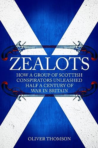 Stock image for Zealots: How a Group of Scottish Conspirators Unleashed Half a Century of War in Britain for sale by SecondSale