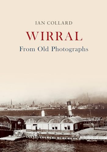 9781445678030: Wirral From Old Photographs