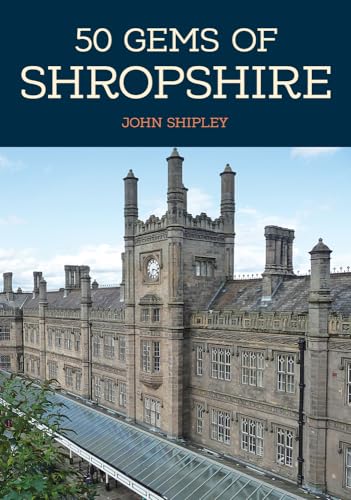 Stock image for 50 Gems of Shropshire: The History & Heritage of the Most Iconic Places for sale by WorldofBooks