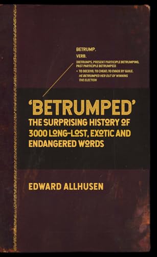 Stock image for Betrumped: The Surprising History of 3000 Long-Lost, Exotic and Endangered Words for sale by WorldofBooks