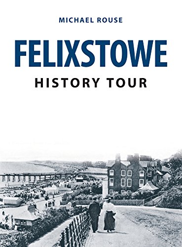 9781445678917: Felixstowe History Tour