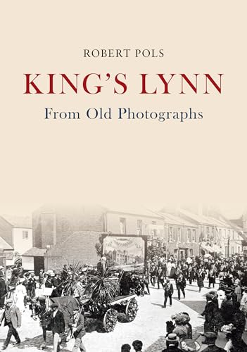 Stock image for King's Lynn From Old Photographs for sale by AwesomeBooks