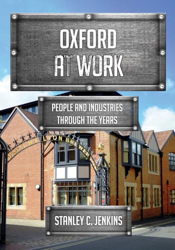 Stock image for Oxford at Work: People and Industries Through the Years for sale by WorldofBooks
