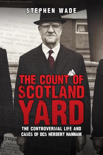 Stock image for The Count of Scotland Yard: The Controversial Life and Cases of DS Herbert Hannam for sale by Wonder Book