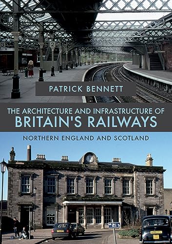Stock image for The Architecture and Infrastructure of Britain's Railways: Northern England and Scotland for sale by WorldofBooks