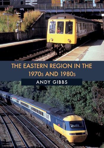 Stock image for The Eastern Region in the 1970s and 1980s for sale by WorldofBooks