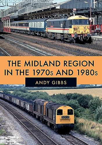 Stock image for The Midland Region in the 1970s and 1980s for sale by Revaluation Books