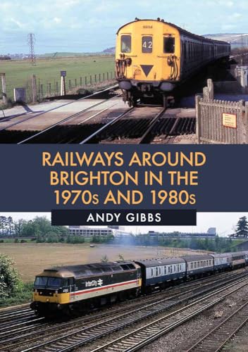 Stock image for Railways Around Brighton in the 1970s and 1980s for sale by WorldofBooks