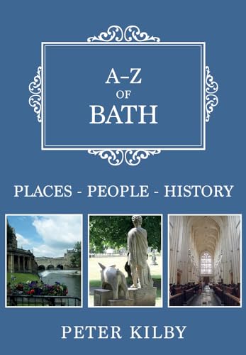9781445682631: A-z of Bath: Places-people-history