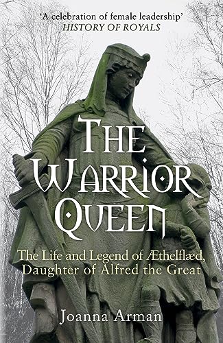 Stock image for The Warrior Queen: The Life and Legend of Aethelflaed, Daughter of Alfred the Great for sale by WorldofBooks