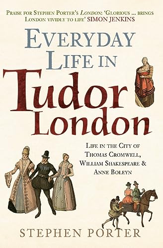 Beispielbild fr Everyday Life in Tudor London: Life in the City of Thomas Cromwell, William Shakespeare & Anne Boleyn zum Verkauf von WorldofBooks