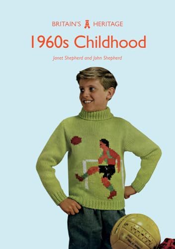 9781445683201: 1960s Childhood (Britain's Heritage Series)