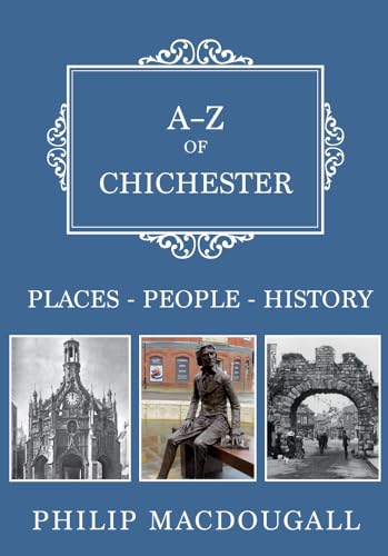 Beispielbild fr A-Z of Chichester: Places-People-History zum Verkauf von WorldofBooks