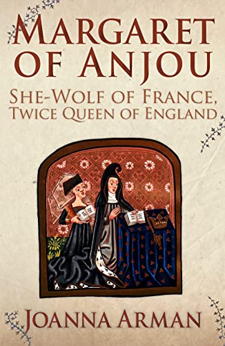 Beispielbild fr Margaret of Anjou: She-Wolf of France, Twice Queen of England zum Verkauf von Monster Bookshop