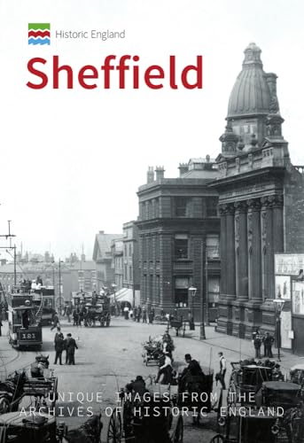 Imagen de archivo de Historic England: Sheffield: Unique Images from the Archives of Historic England a la venta por WeBuyBooks