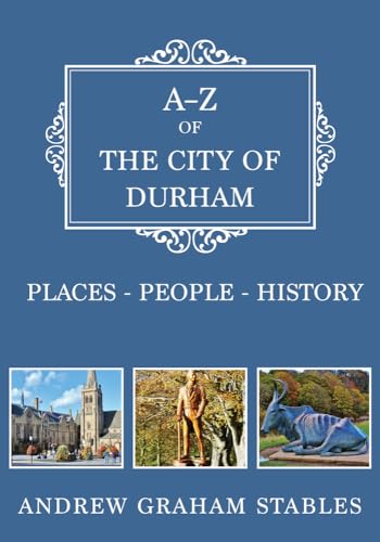 Beispielbild fr A-Z of the City of Durham: Places-People-History zum Verkauf von Bestsellersuk